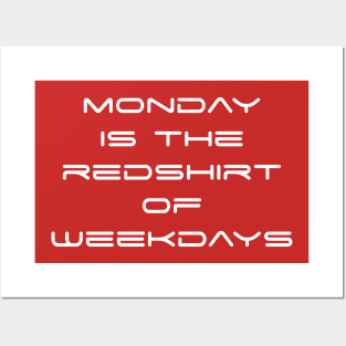 Monday is the Redshirt of Weekdays Posters and Art